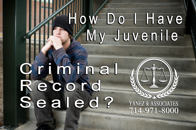I Want to Know How Do I Have My Juvenile Criminal Record Sealed in California!