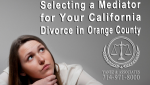 Selecting a Mediator for Your California Divorce in the OC