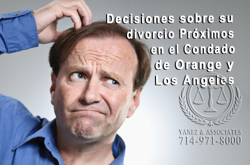 Decisiones sobre su divorcio Próximos en el Condado de Orange y Los Angeles