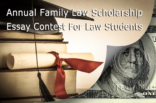 Annual Family Law Scholarship Essay Contest For Law Students