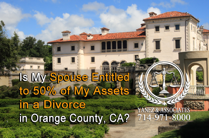 Is My Spouse Entitled to 50 Percent of My Assets in a Divorce in Orange County?