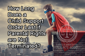 How Long Does a Child Support Order Last if Parental Rights are Not Terminated in California?