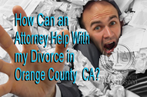 How Can an Attorney Help With my Divorce in Orange County California?