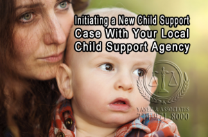 Initiating a New Child Support Case With Your Local OC Child Support Agency in California