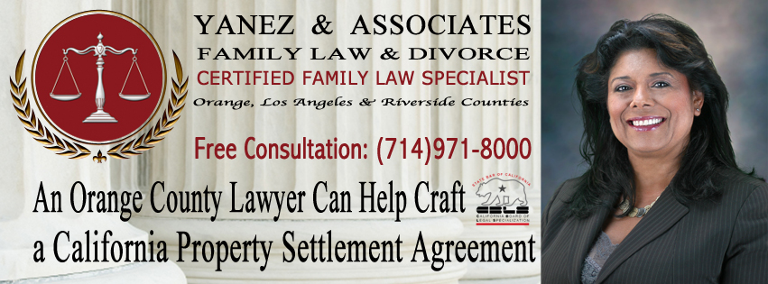 Contact An Orange County Family Lawyer who Can Help  you Craft a California Property Settlement Agreement