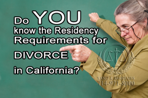 Do YOU know the Residency  Requirements for DIVORCE in Orange County California?