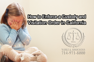 Helpful tips on How to Enforce a Custody and Visitation Order in California