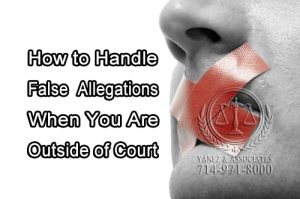Do YOU KNOW How to Handle False Allegations When You Are Outside of Court?