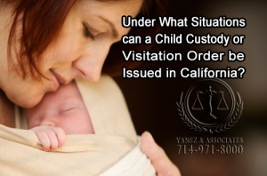 Under What Situations can a Child Custody or Visitation Order be Issued in California?