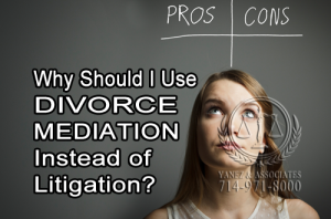 Why Should I Use Divorce Mediation Instead of Litigation in Orange County CA?