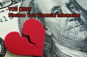 YOU MUST  Disclose Your Financial Information as part of the divorce process