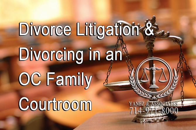 Divorce Litigation/Divorcing in an OC Family Courtroom