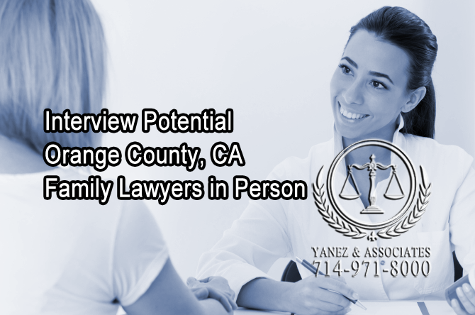 Interview Potential OC Family Lawyers in Person