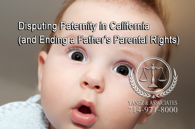 Disputing Paternity in California and Ending a Father’s Parental Rights
