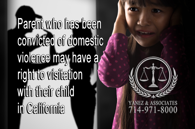 parent who has been convicted of domestic violence may have a right to visitation with a child
