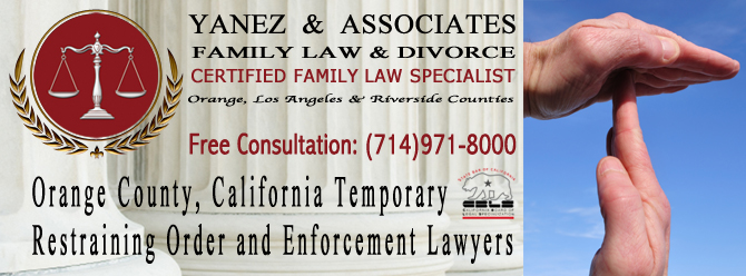 Orange County, California Temporary Restraining Order and Enforcement Lawyers