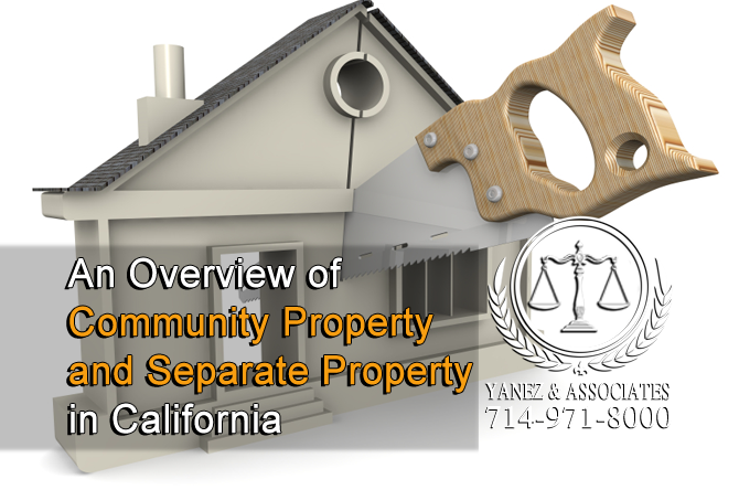 An Overview of Community Property and Separate Property in California