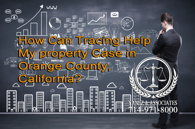 How Can Tracing Help My property Case in Orange County, California?