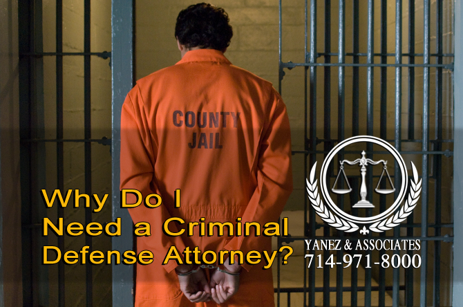 Why Do I Need a Criminal Defense Attorney in Tustin Orange County, CA