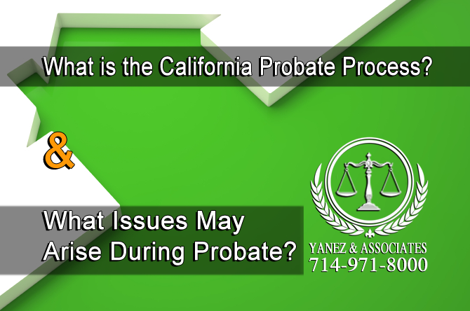 What is the California Probate Process and What Issues May Arise During Probate?