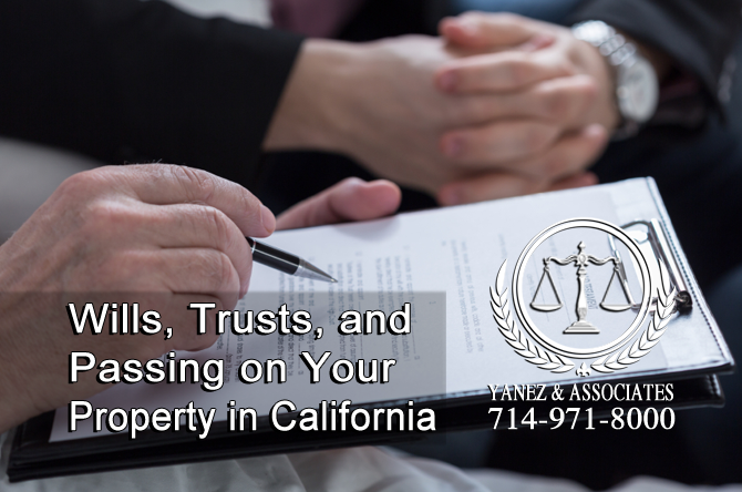 Wills, Trusts, and Passing on Your Property in Orange County CA