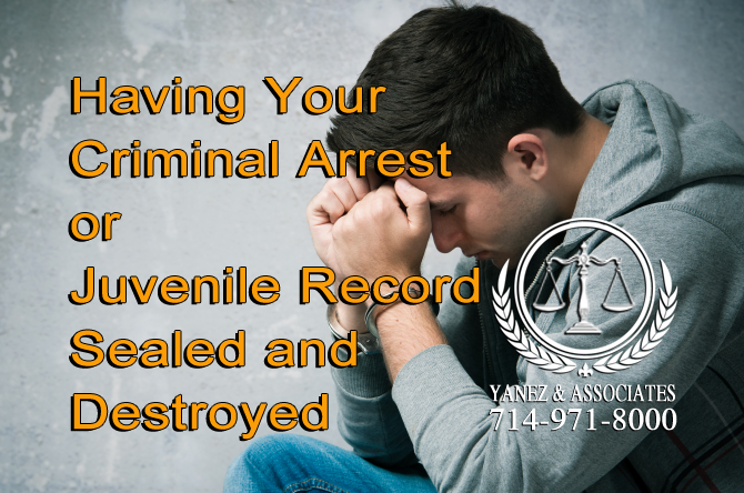 Want to Have Your Criminal Arrest or Juvenile Record Sealed and Destroyed in OC California?
