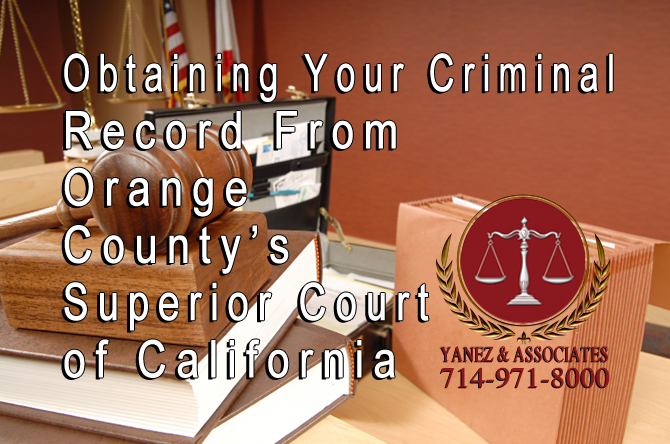 Obtaining Your Criminal Record From Orange County’s Superior Court of California