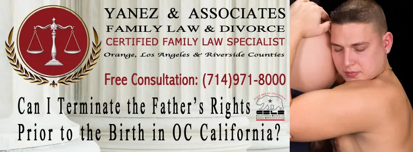 In California Can I Terminate the Father’s Rights Prior to the Birth?